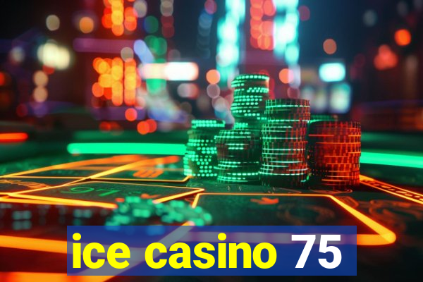 ice casino 75